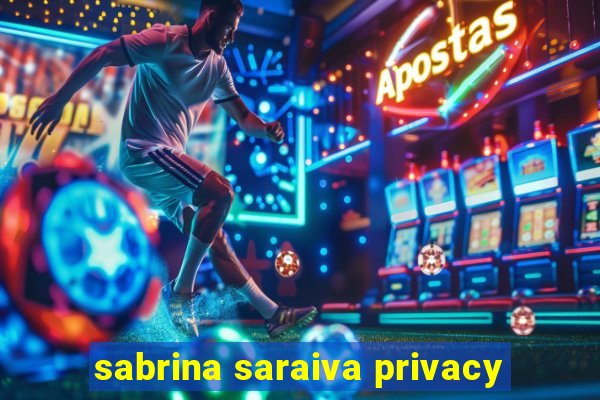 sabrina saraiva privacy